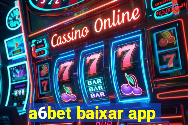 a6bet baixar app